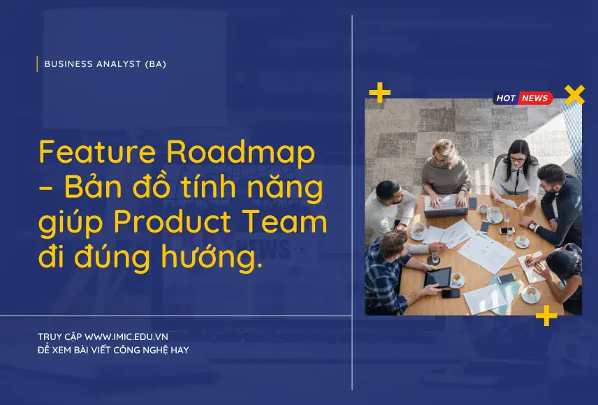 Feature Roadmap – Bản đồ tính năng giúp Product Team đi đúng hướng